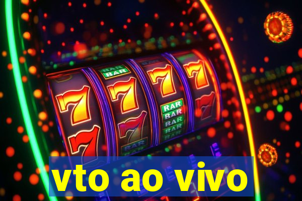 vto ao vivo